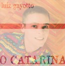 Luiz Gayotto: O Catarina
